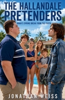 The Hallandale Pretenders: Jonah's Spring Break from the Truth B0HFCX8ZWD Book Cover