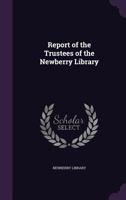 Report of the Trustees of the Newberry Library 1011388219 Book Cover