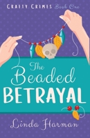 The Beaded Betrayal: A Craft Club Cozy Mystery 1961926008 Book Cover