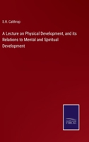 A lecture on physical development 1418195391 Book Cover