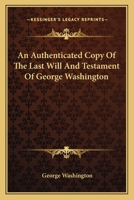 Authenticated Copy of the Last Will And Testament of George Washington 3337010008 Book Cover