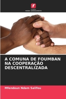 A COMUNA DE FOUMBAN NA COOPERAÇÃO DESCENTRALIZADA 6205836483 Book Cover