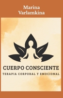 Cuerpo Consciente:: Método Teórico-Práctico de Autocrecimiento Personal (Spanish Edition) B0DPGGC1WT Book Cover