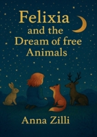 Felixia and the dream of free animals B0G6BL7FX6 Book Cover