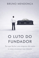 O Luto do Fundador: Por que fechar uma empresa dói tanto e como atravessar esse deserto (Portuguese Edition) B0GDXTF477 Book Cover