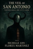 The Veil of San Antonio: Thirteen Souls, One City’s Curse ™®© B0F88L6PWK Book Cover