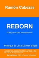 Reborn: 10 Keys to a Fuller and Happier Life 1544752903 Book Cover