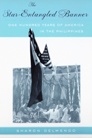 The Star-Entangled Banner: One Hundred Years of America in the Philippines 0813534119 Book Cover
