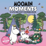Moomin Moments: A Cute and Cozy Coloring Book 1035086816 Book Cover