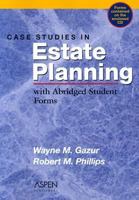 Case Studies in Estate Planning: With Abridged Student Forms 0735544336 Book Cover