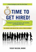 Time to Get Hired!: Strategies for Your Job Search, Job Transition, and Finding Green Jobs 1426941870 Book Cover