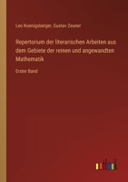 Repertorium der literarischen Arbeiten aus dem Gebiete der reinen und angewandten Mathematik: Erster Band 3368646001 Book Cover