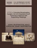 F T C v. Columbia Broadcasting System, Inc U.S. Supreme Court Transcript of Record with Supporting Pleadings 1270621424 Book Cover