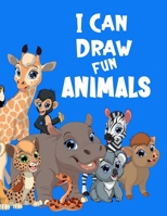 I Can Draw Fun Animals: Learn to draw animals book for kids, Perfect for Older Kids, Color and Draw, Creative and Fun B08QWK8QVN Book Cover