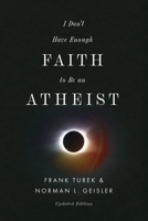 I Don't Have Enough Faith to Be an Atheist (Updated Edition) 1433598655 Book Cover