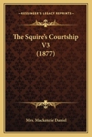 The Squire's Courtship V3 1165605724 Book Cover