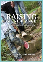 Raising Significance: A Guide to Raising Independent, Well-Rounded and Confident Kids 0578794071 Book Cover