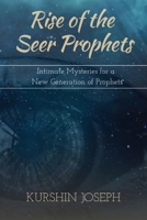 Rise of the Seer Prophets: Intimate Mysteries for a New Generation of Prophets 0648844218 Book Cover