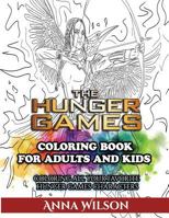 The Hunger Games Coloring Book for Adults and Kids: Coloring All Your Favorite Hunger Games Characters 153973966X Book Cover