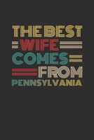 The Best Wife Comes From Pennsylvania: Personal Planner 24 month 100 page 6 x 9 Dated Calendar Notebook For 2020-2021 Academic Year Retro Wedding ... notebook for Her to jot down ideas and notes 1699281793 Book Cover