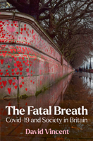 The Fatal Breath: Covid-19 and Society in Britain 1509551670 Book Cover