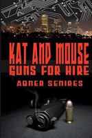 Kat and Mouse, Guns for Hire 1450531741 Book Cover