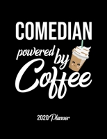 Comedian Powered By Coffee 2020 Planner: Comedian Planner, Gift idea for coffee lover, 120 pages 2020 Calendar for Comedian 1650154984 Book Cover