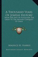 A Thousand Years of Jewish History 1163233021 Book Cover