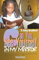 Can You See Yourself In My Mirror 0615769128 Book Cover