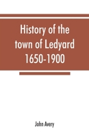 History of the Town of Ledyard, 1650-1900 9353867266 Book Cover