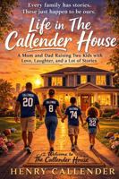 Life in the Callender House: A Mom and Dad Raising Two Kids with Love, Laughter, and a Lot of Stories B0GXT6F24V Book Cover