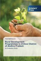 Rural Development Programmes in Chitoor District of Andhra Pradesh 3639703596 Book Cover