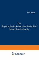 Die Exportmoglichkeiten Der Deutschen Maschinenindustrie 3642892698 Book Cover