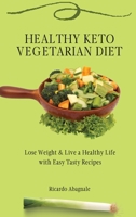 Healthy Keto Vegetarian Diet: Lose Weight & Back in Shape with Easy Tasty Recipes 1802772065 Book Cover