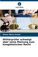 Militärprüfer schweigt über seine Meinung zum kongolesischen Recht 6206098567 Book Cover