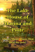 The Lake House of Marina and Piotr B0FVVHDR1V Book Cover