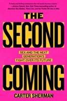 The Second Coming: Sex and the Next Generation's Fight Over Its Future 1668052466 Book Cover