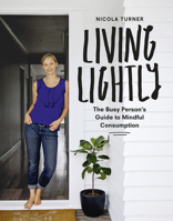Living Lightly: The Busy Person's Guide to Mindful Consumption 1775541509 Book Cover