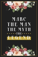 Marc The Man The Myth The Legend: Lined Notebook / Journal Gift, 120 Pages, 6x9, Matte Finish, Soft Cover 1673979556 Book Cover