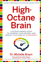 High-Octane Brain: 5 Science-Based Steps to Sharpen Your Memory and Reduce Your Risk of Alzheimer's 1454937785 Book Cover