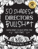 50 Shades of directors Bullsh*t: Swear Word Coloring Book For directors: Funny gag gift for directors w/ humorous cusses & snarky sayings directors ... & patterns for working adult relaxation B08STRBVZ1 Book Cover