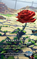 Awakening: Exploring Spirituality, Emergent Creativity, and Reconciliation 1498593119 Book Cover