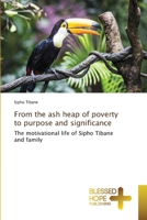 From the ash heap of poverty to purpose and significance 6204187724 Book Cover