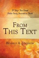 From This Text: A Fifty-Two Week Bible Study Focused on Faith 1936746670 Book Cover
