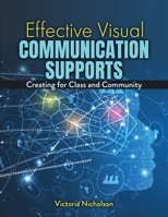 Effective Visual and Communication Supports: Creating for Classroom and Community B0DSJ52C4Q Book Cover