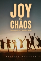 Joy in Chaos: Finding Light in a Troubled World (Health Series) B0FR4YL2NB Book Cover