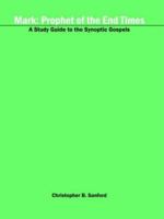 Mark: Prophet of the End Times: Volume I of Behind the Gospels: The Real Jesus (Behind the Gospels: the Real Jesus) 1425918050 Book Cover