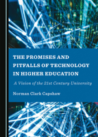 The Promises and Pitfalls of Technology in Higher Education: A Vision of the 21st Century University 1527526771 Book Cover