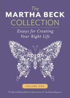 Martha Beck Collection: Essays for Creating Your Right Life, Volume One 0989306704 Book Cover