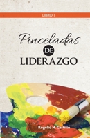 Pinceladas de Liderazgo: Libro 1 9874667230 Book Cover